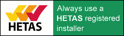 All installations carried out by Qualified HETAS Registered Fitters